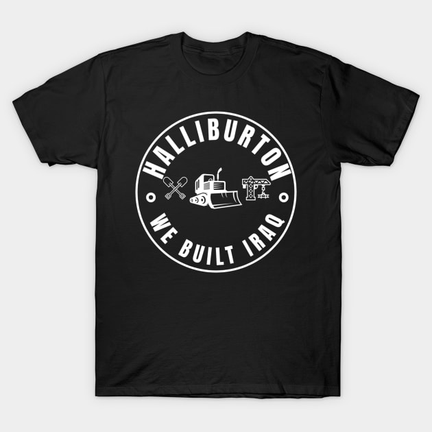 Halliburton-We built Iraq T-Shirt by Gaming Galaxy Shirts 